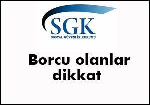 SGK borcu olanlar dikkat